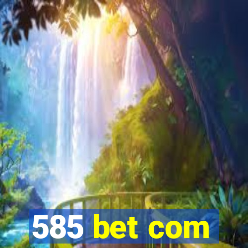 585 bet com